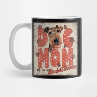 Dog Mom Of Cute Airedale terrier Mug